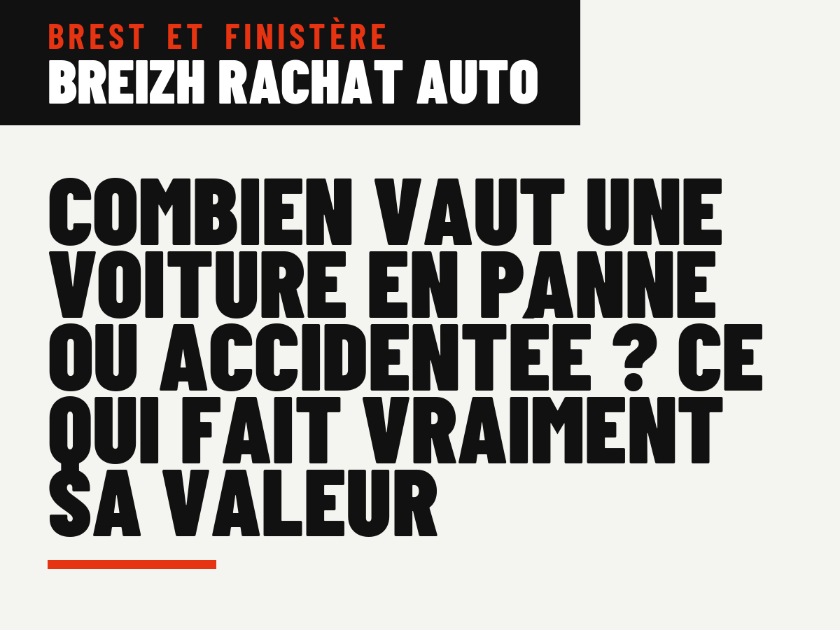 Combien vaut une voiture en panne ou accidentée ? Ce qui fait vraiment sa valeur