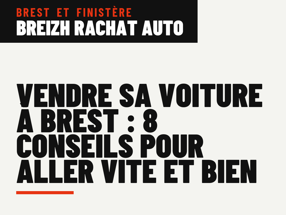 Vendre sa voiture à Brest : 8 conseils pour aller vite et bien