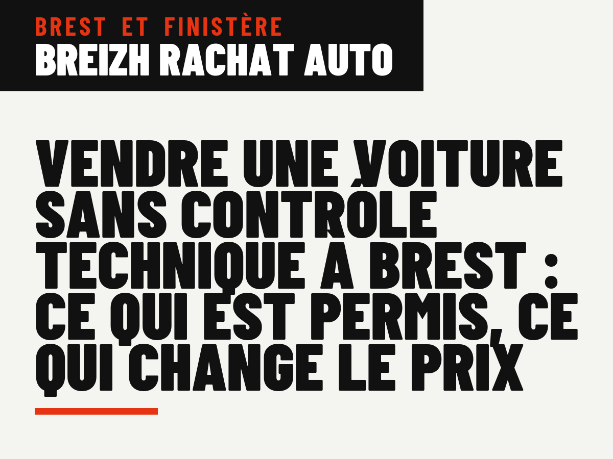 Vendre une voiture sans contrôle technique à Brest : ce qui est permis, ce qui change le prix