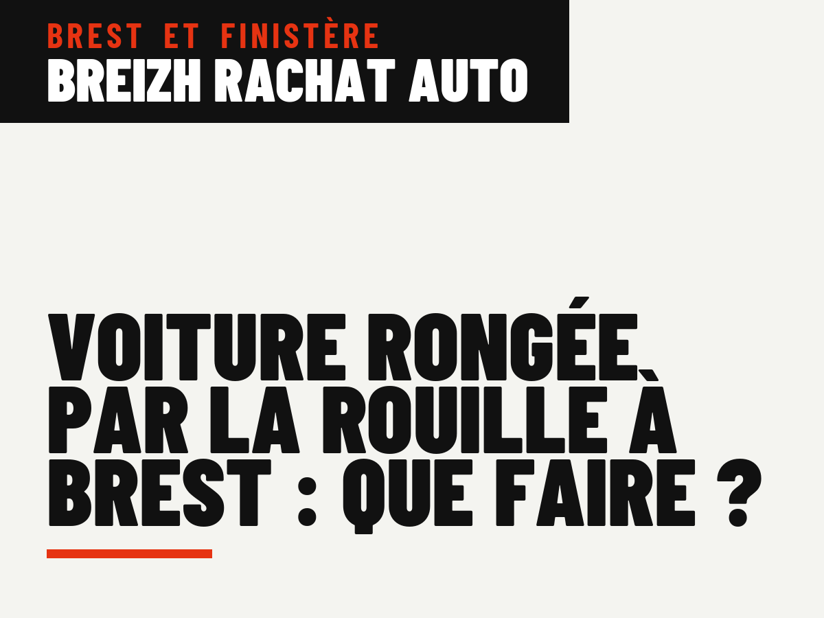 Voiture rongée par la rouille à Brest : que faire ?